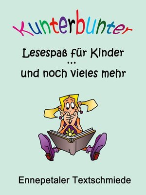 cover image of Kunterbunter Lesespaß für Kinder ... und noch vieles mehr
